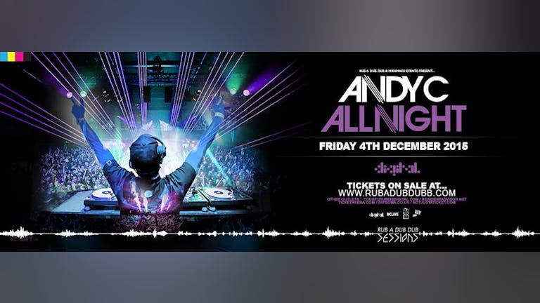 ANDY C ALL NIGHT /▸/ DIGITAL™ NEWCASTLE /▸/ UNDER 40% TICKETS REMAINING!