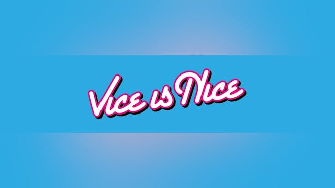 Vice is Nice