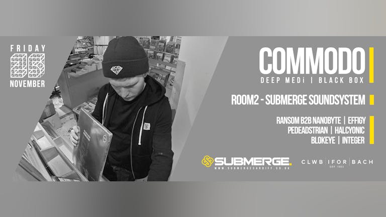 SUBMERGE presents COMMODO (DEEP MEDi/ BlackBox)