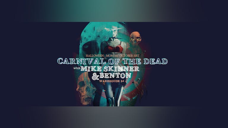 Carnival Of The Dead w/Mike Skinner & Benton - Warehouse 34