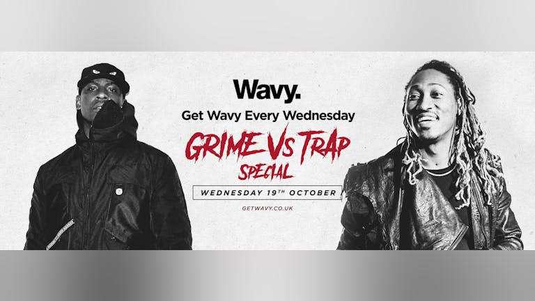 Wavy. Grime Vs Trap Special