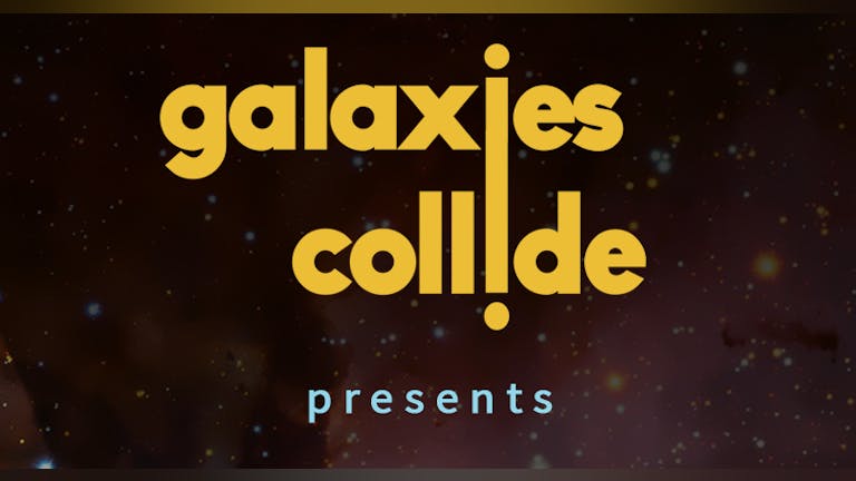​Hot Vox and RocketFuel Presents: GALAXIES COLLIED