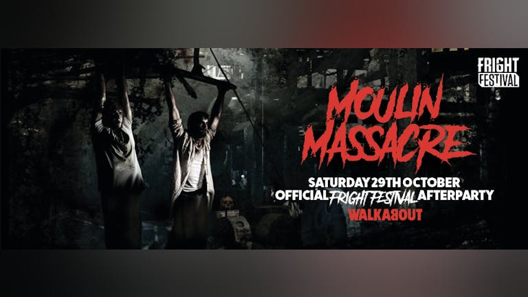 Moulin Massacre | Walkabout Halloween Special | Official Fright Festival Afterparty