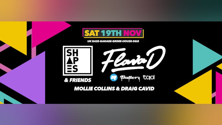 Shapes and Friends : Flava D // Mollie Collins // Draig Cavid