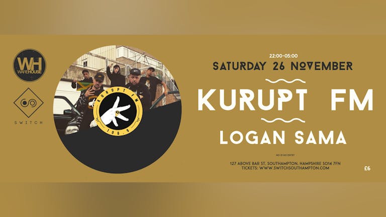 Kurupt FM & Logan Sama • Saturday 26th November - FINAL 200 TICKETS