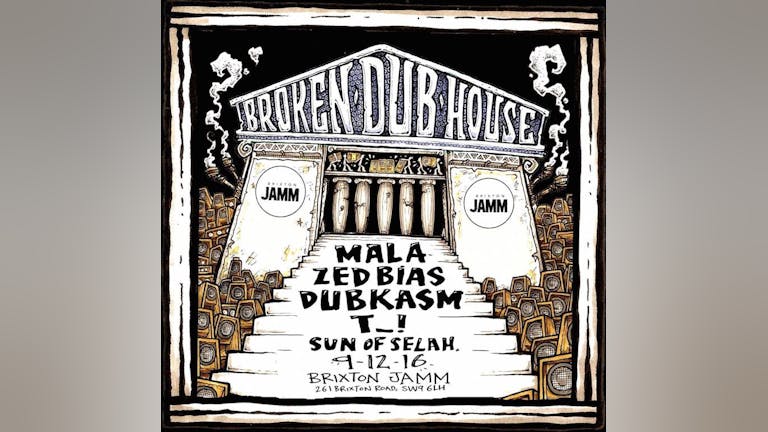Broken Dub House: Mala, Zed Bias, Dubkasm + Guests