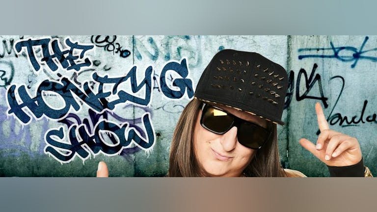 The 'HONEY G' Show [Walkabout Swansea] Wednesday 25th January 2017
