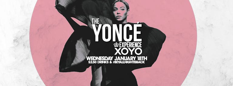 The Yoncé Experience - January 18th | XOYO :  #BeyAllNight