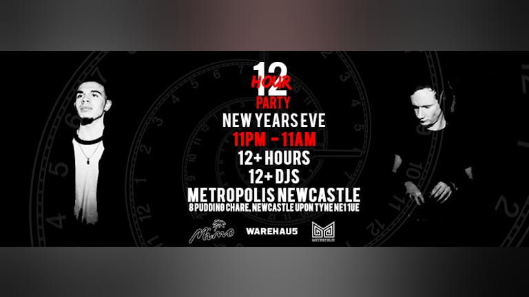12 Hour Party / 11PM-11AM / 12+ DJs / Metropolis Newcastle
