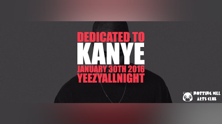 Dedicated To Kanye | #YeezyAllNight - January 30th 2017