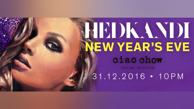 Ciao Chow Presents Hed Kandi New Year's Eve Party
