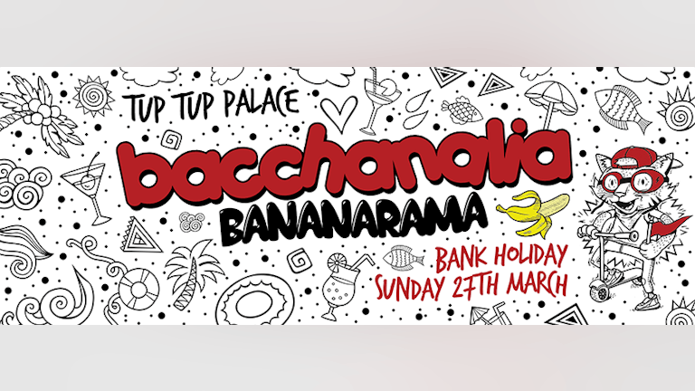 Bank Holiday Bacchanalia Bananarama // 27.03.16