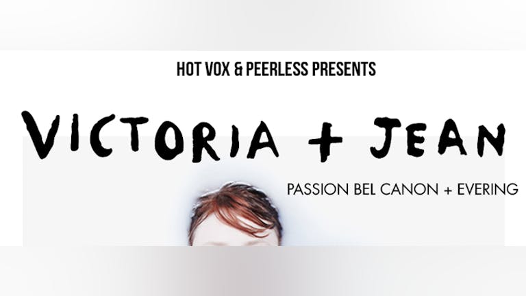Hotvox + Peerless Present: Victoria+Jean // Passion Bel Canon // Evering 