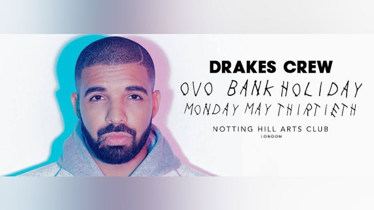 Drakes Crew | The OVO Bank Holiday - Monday May 30th