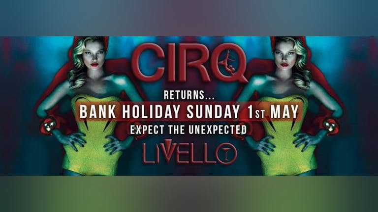 CIRQ :: Bank Holiday Sunday :: LIVELLO