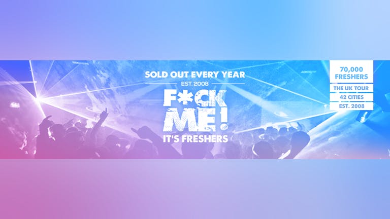 95% SOLD OUT // F*CK ME IT'S FRESHERS // SURREY // GUILDFORD!