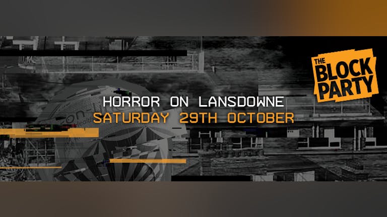 The Block Party: Horror on Lansdowne [Halloween]