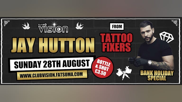 Club Vision presents JAY HUTTON. Bank Holiday Sunday 28th August