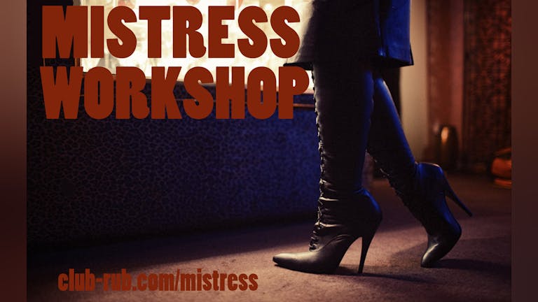 Mistress Workshop Nov 5th