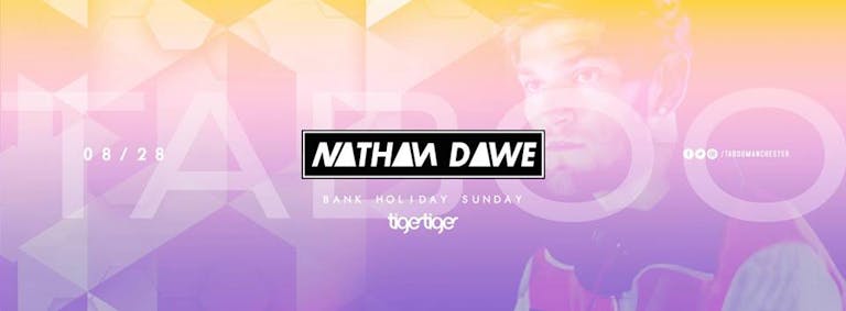 TABOO PRESENTS: NATHAN DAWE - BANK HOLIDAY SUNDAY 28th