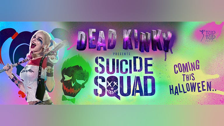 Dead Kinky Presents Suicide Squad Halloween Special 29/10/16