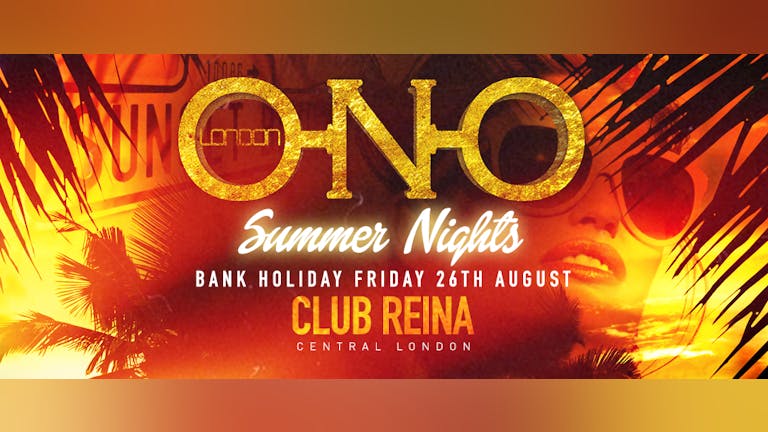 ONO LONDON - Summer Nights (Special Guest DJ Larizzle)