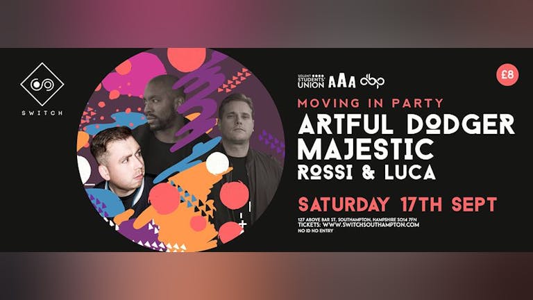 Moving In Party - Next Saturday - Majestic, Artful Dodger + Rossi B & Luca