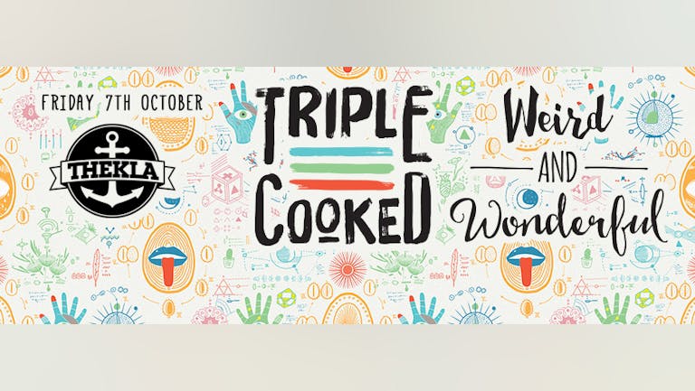 Triple Cooked: Bristol Opening, Weird & Wonderful - Sold Out