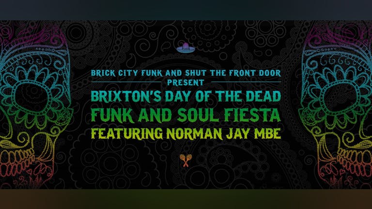 Brixton's Day of the Dead Funk & Soul Fiesta feat. Norman Jay!