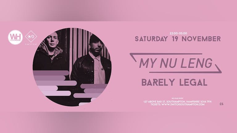 My Nu Leng, Gotsome & Barely Legal • Saturday 19th November - SOLD OUT