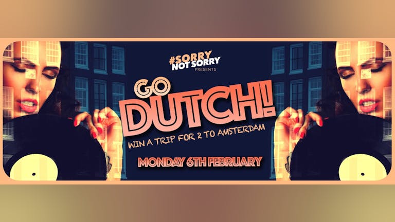 Sorrynotsorry goes Dutch WIN A TRIP FOR 2 TO AMSTERDAM