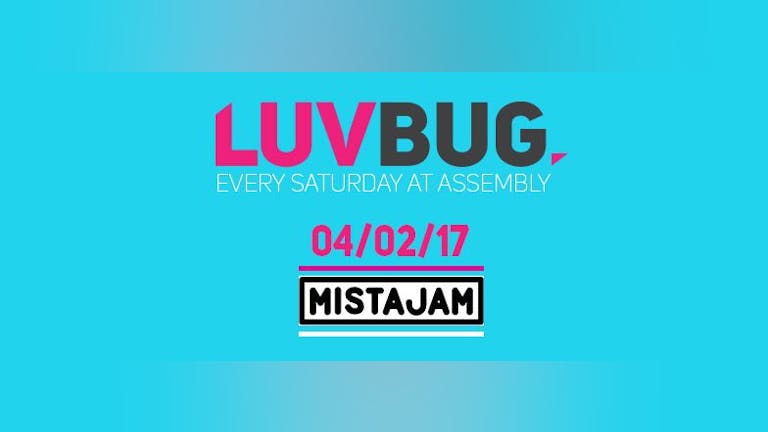 LuvBug Week 2 Ft MistaJam Live At Assembly Sat 4th February 