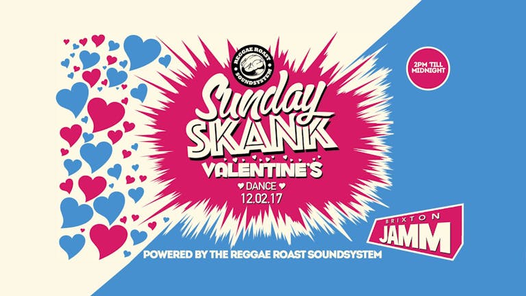 Reggae Roast Sound Sunday Skank! Valentine's Dance