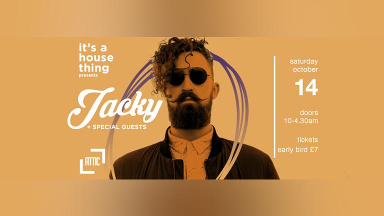 JACKY - Its a house thing
