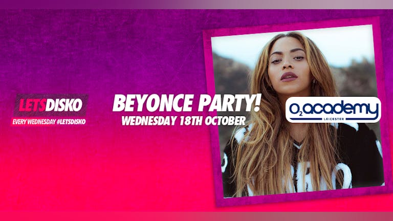 LetsDisko – Beyonce Party! - Wednesday 18th October