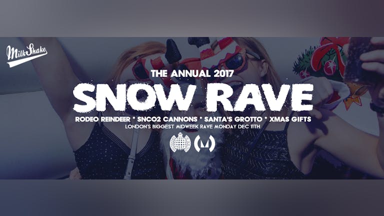 The Official Snow Rave 2017, Ministry of Sound | Milkshake
