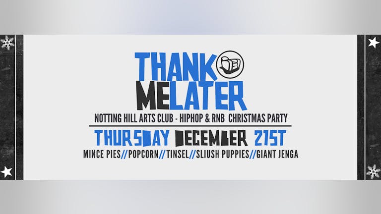 Thank Me Later - HipHop & RnB Christmas Party | Notting Hill Arts Club