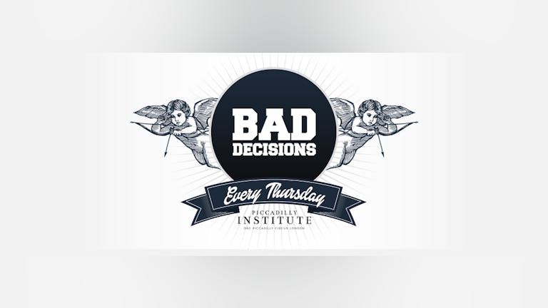 Bad Decisions // Every Thursday // Drinks from £3.00 