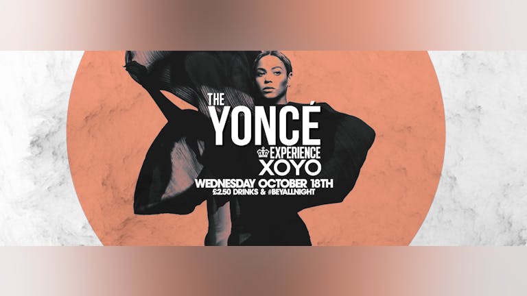 The Yoncé Experience - October 18th | XOYO :  #BeyAllNight