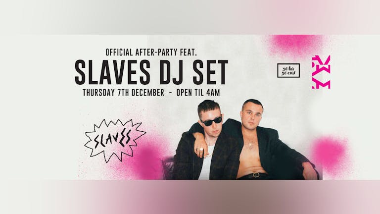 Soba Social Presents - The Official After Party - 'Slaves' DJ Set