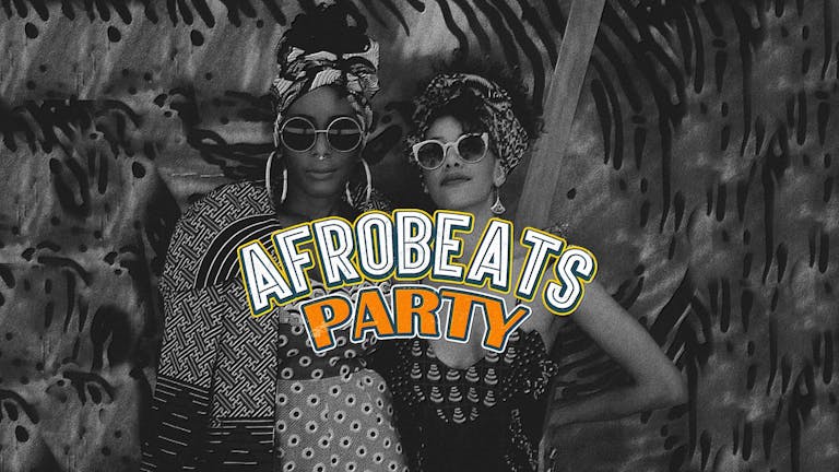 Afrobeats Party (King Cross) TICKETS AVAILABLE ON THE DOOR!