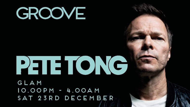 Groove presents: Pete Tong