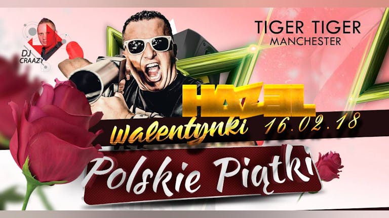Walentynki 2018 - DJ HAZEL - Polskie Piatki Manchester
