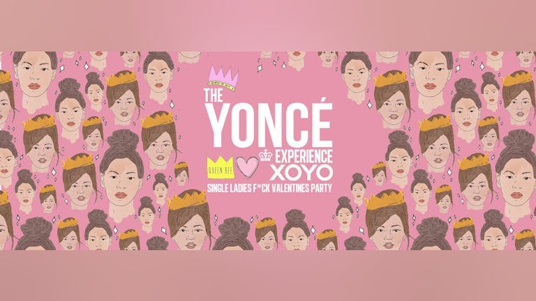 The Yoncé Experience - 'Single Ladies Valentines Party' February 14th | XOYO