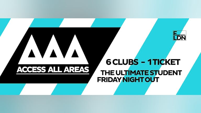 ACCESS ALL AREAS – The Ultimate Student Friday Night Out