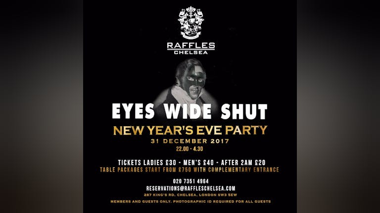 Raffles Chelsea: EYES WIDE SHUT New Years Eve 2017
