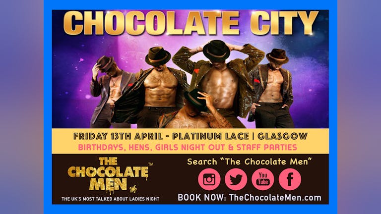 Chocolate City Glasgow Show w/ The Chocolate Men