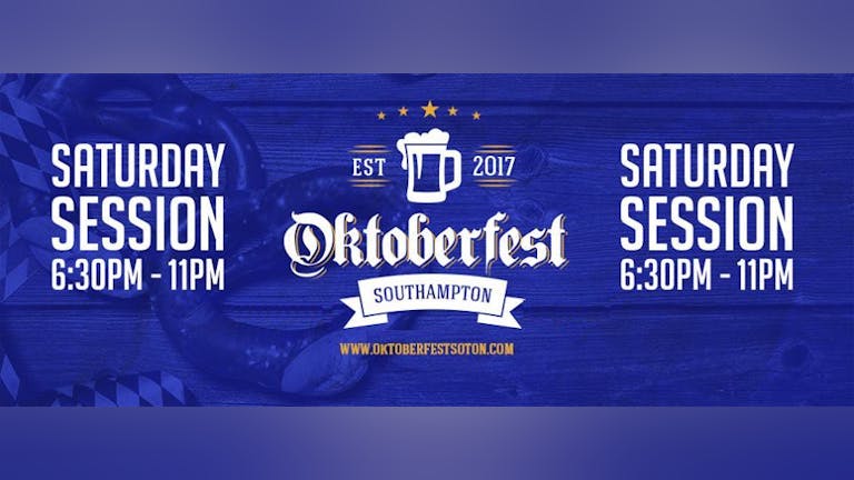 Oktoberfest Southampton • Saturday 27th October // 6:30pm - 11pm Session