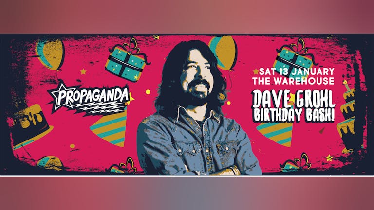 Propaganda Leeds - Dave Grohl Birthday Bash!