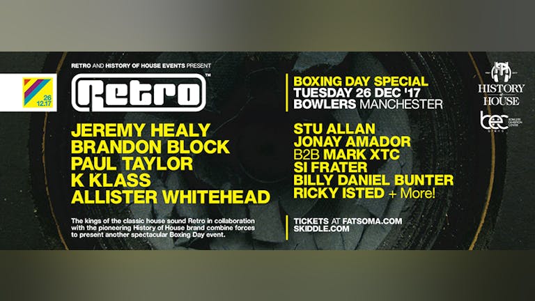 Retro & History Of House - LAST TICKETS AT SKIDDLE ONLY